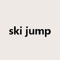 ski jump是什么意思