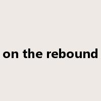 on the rebound是什么意思