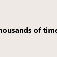 thousands of times是什么意思