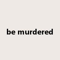 be murdered是什么意思