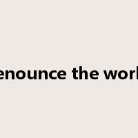 renounce the world是什么意思