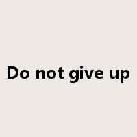 Do not give up是什么意思