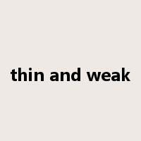 thin and weak是什么意思