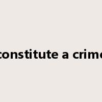 constitute a crime是什么意思
