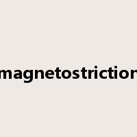magnetostriction是什么意思