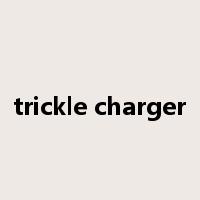 trickle charger是什么意思