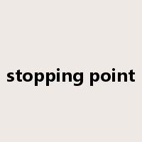 stopping point是什么意思