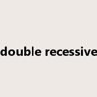 double recessive是什么意思