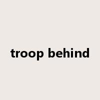 troop behind是什么意思