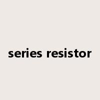 series resistor是什么意思
