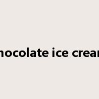 chocolate ice cream是什么意思