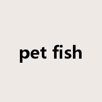 pet fish是什么意思