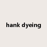 hank dyeing是什么意思
