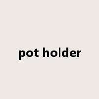 pot holder是什么意思