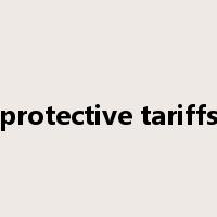 protective tariffs是什么意思