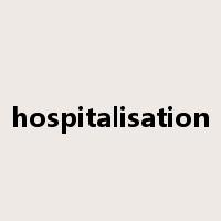 hospitalisation是什么意思