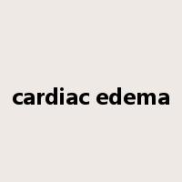 cardiac edema是什么意思
