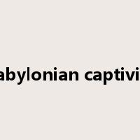 Babylonian captivity是什么意思