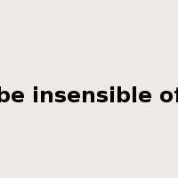 be insensible of是什么意思