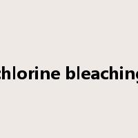 chlorine bleaching是什么意思