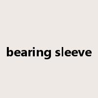 bearing sleeve是什么意思