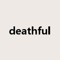 deathful是什么意思