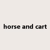 horse and cart是什么意思