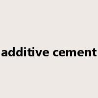 additive cement是什么意思