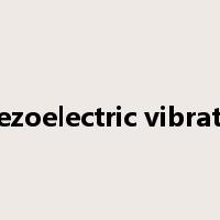 piezoelectric vibrator是什么意思