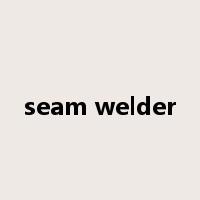 seam welder是什么意思