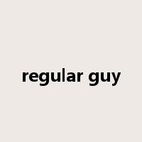 regular guy是什么意思