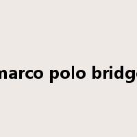 marco polo bridge是什么意思