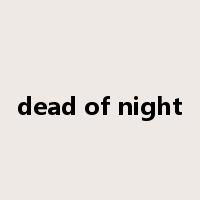 dead of night是什么意思
