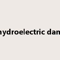 hydroelectric dam是什么意思