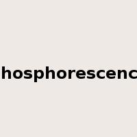 phosphorescence是什么意思
