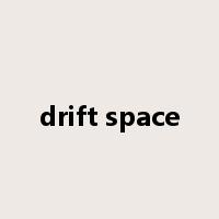 drift space是什么意思