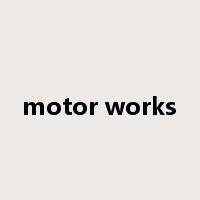motor works是什么意思