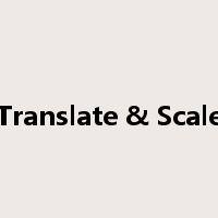 Translate & Scale是什么意思