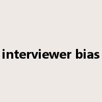 interviewer bias是什么意思