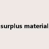 surplus material是什么意思