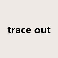 trace out是什么意思