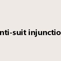 anti-suit injunction是什么意思