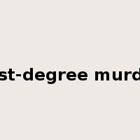 first-degree murder是什么意思
