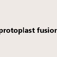 protoplast fusion是什么意思