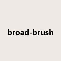 broad-brush是什么意思