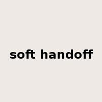 soft handoff是什么意思