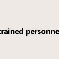 trained personnel是什么意思
