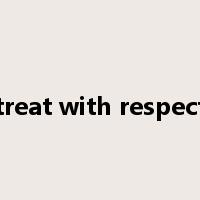 treat with respect是什么意思