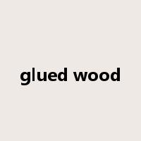 glued wood是什么意思