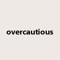 overcautious是什么意思